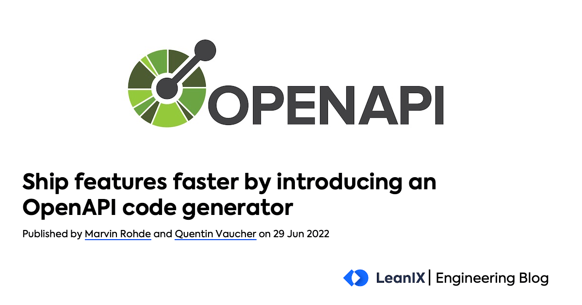 Ship Features Faster By Introducing An OpenAPI Code Generator LeanIX 